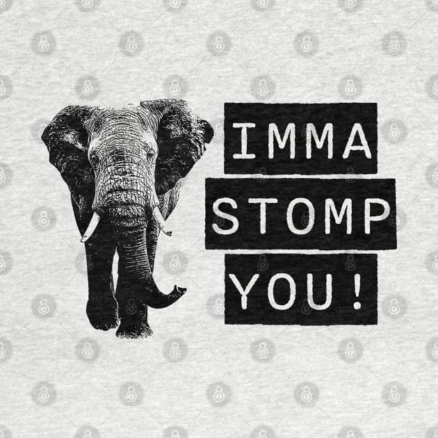 Imma stomp you by Think Beyond Color